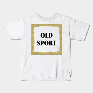 Old Sport - golden glitter II Kids T-Shirt